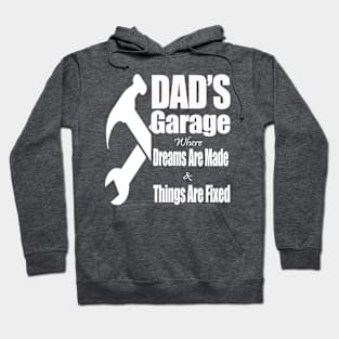 Dad's Garage where Dreams are Made and Things are Fixed Hoodie